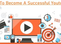 How To Become A Successful Youtuber: 17 Effective Tips