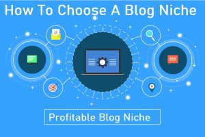 10 Tips On How To Choose A Blog Niche (Most Profitable Blog Niche)